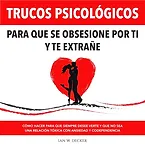 27 trucos para que se obsecione por ti y te extañe